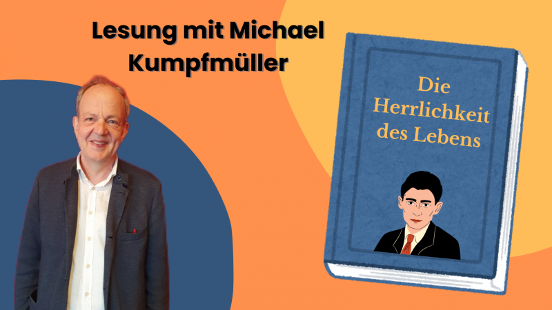 Eine Geschichte mit Franz Kafka: Michael Kumpfmüller liest aus „Die Herrlichkeit des Lebens“ 